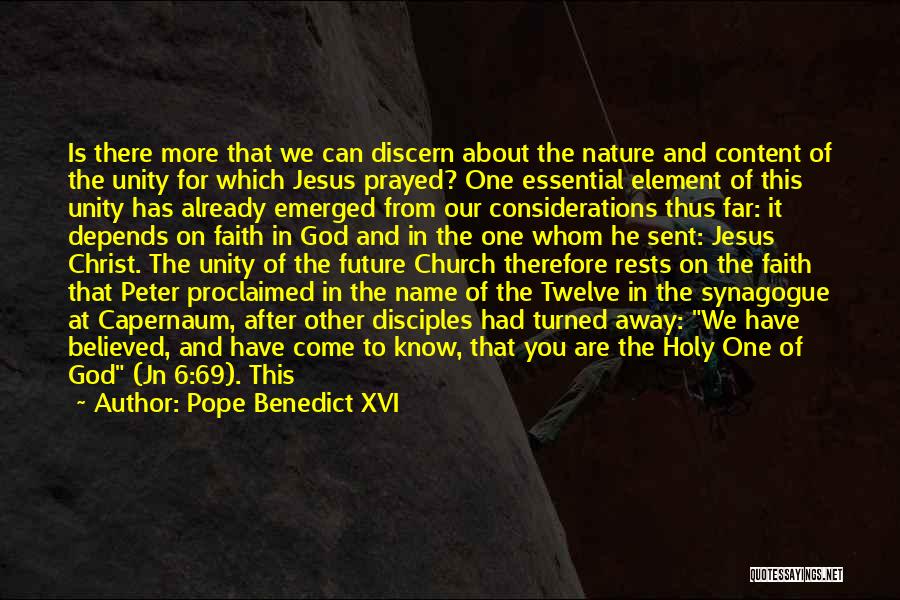 Pope Benedict XVI Quotes: Is There More That We Can Discern About The Nature And Content Of The Unity For Which Jesus Prayed? One