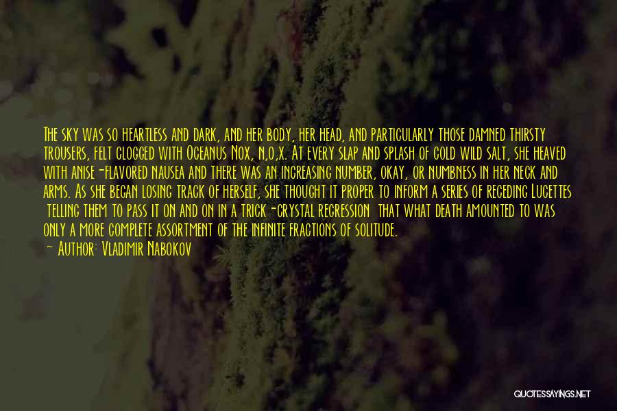 Vladimir Nabokov Quotes: The Sky Was So Heartless And Dark, And Her Body, Her Head, And Particularly Those Damned Thirsty Trousers, Felt Clogged