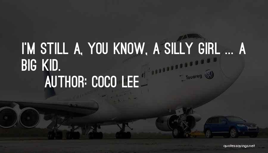 Coco Lee Quotes: I'm Still A, You Know, A Silly Girl ... A Big Kid.