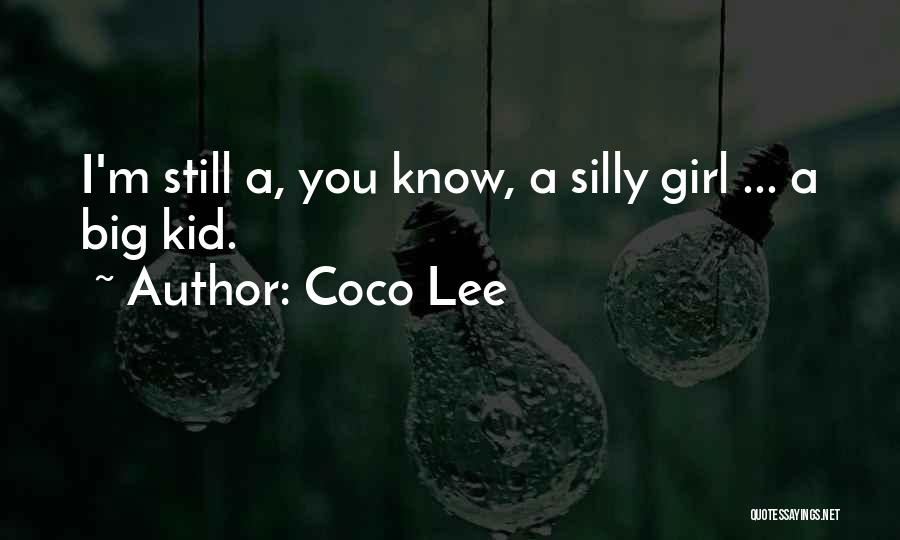 Coco Lee Quotes: I'm Still A, You Know, A Silly Girl ... A Big Kid.