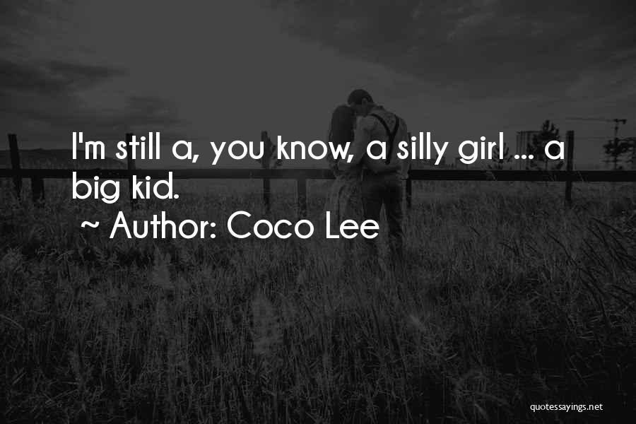 Coco Lee Quotes: I'm Still A, You Know, A Silly Girl ... A Big Kid.