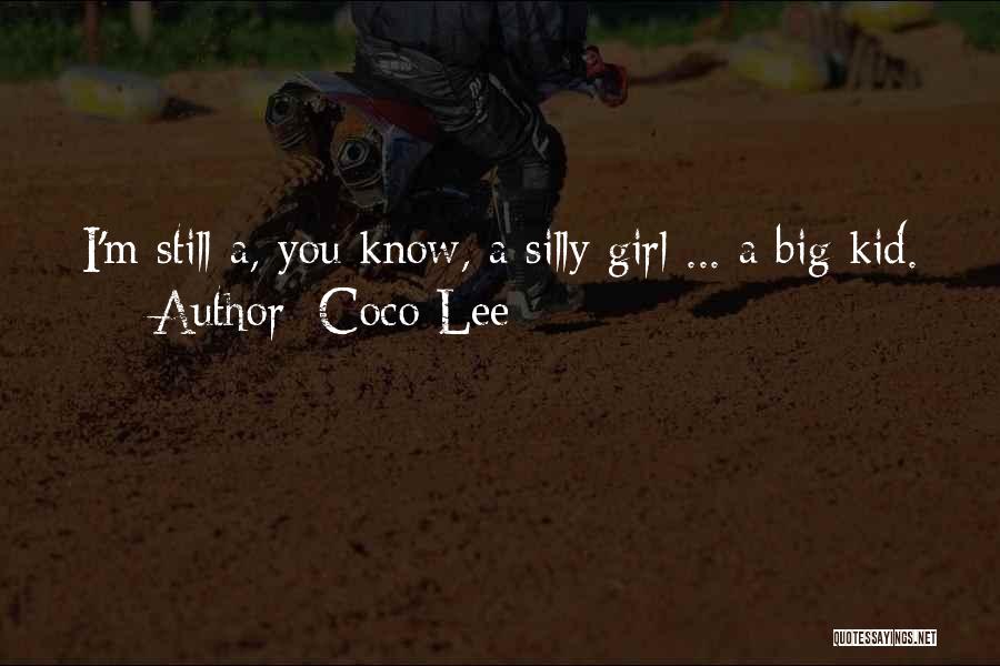 Coco Lee Quotes: I'm Still A, You Know, A Silly Girl ... A Big Kid.