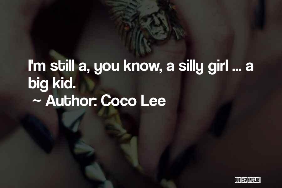 Coco Lee Quotes: I'm Still A, You Know, A Silly Girl ... A Big Kid.
