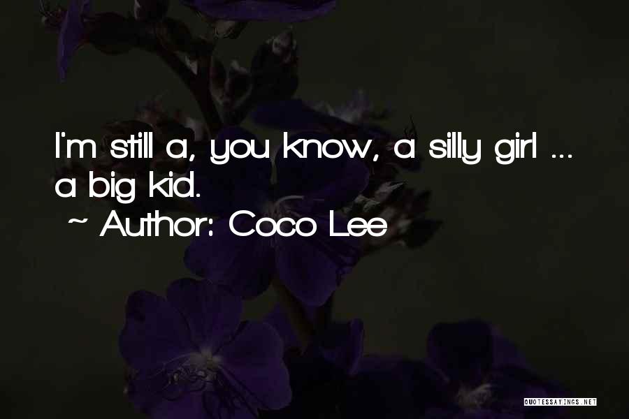 Coco Lee Quotes: I'm Still A, You Know, A Silly Girl ... A Big Kid.