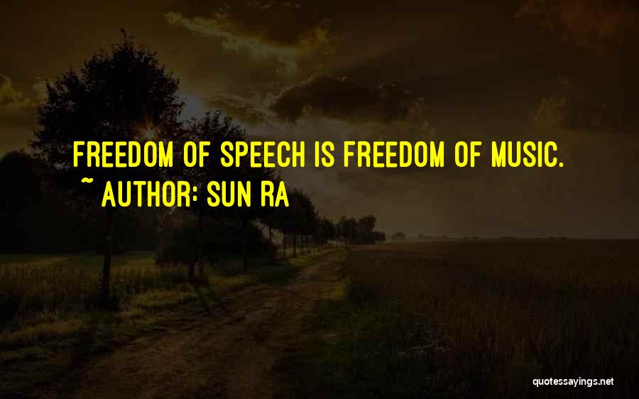 Sun Ra Quotes: Freedom Of Speech Is Freedom Of Music.