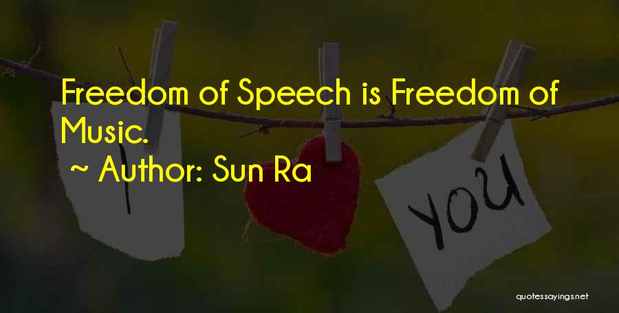 Sun Ra Quotes: Freedom Of Speech Is Freedom Of Music.