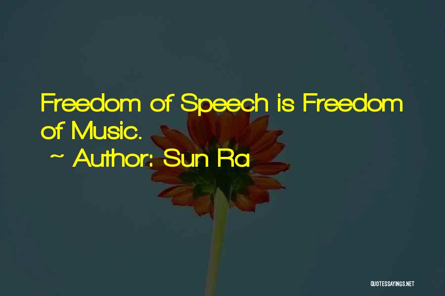 Sun Ra Quotes: Freedom Of Speech Is Freedom Of Music.