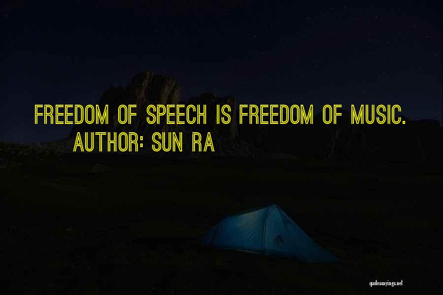 Sun Ra Quotes: Freedom Of Speech Is Freedom Of Music.