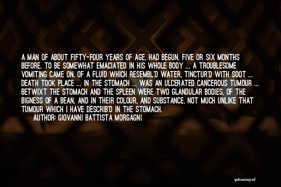 Giovanni Battista Morgagni Quotes: A Man Of About Fifty-four Years Of Age, Had Begun, Five Or Six Months Before, To Be Somewhat Emaciated In