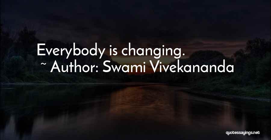 Swami Vivekananda Quotes: Everybody Is Changing.