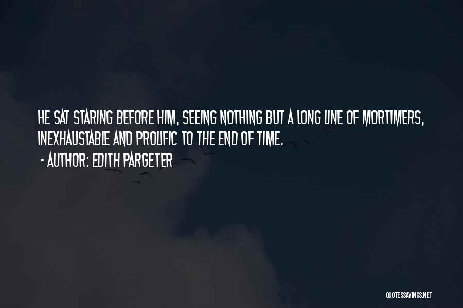 Edith Pargeter Quotes: He Sat Staring Before Him, Seeing Nothing But A Long Line Of Mortimers, Inexhaustable And Prolific To The End Of