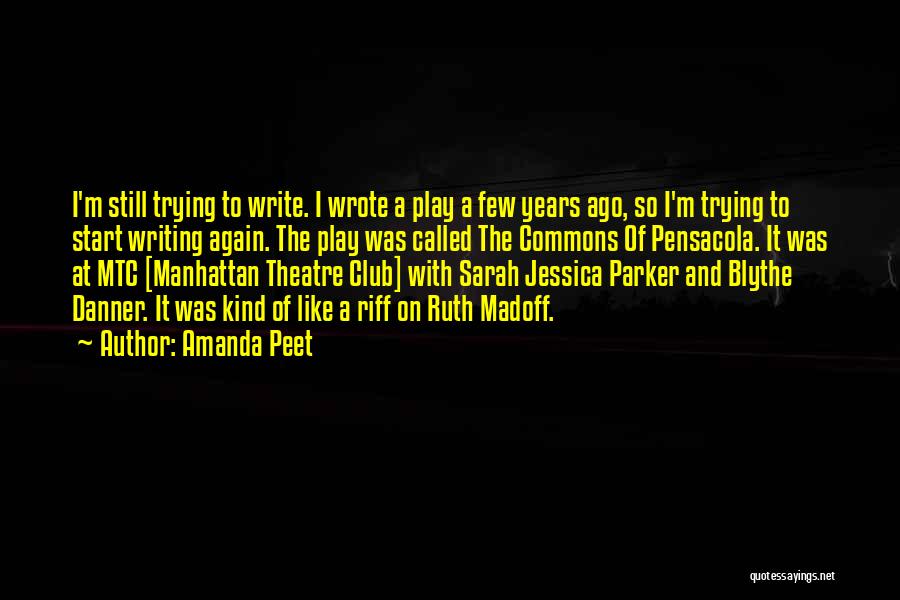 Amanda Peet Quotes: I'm Still Trying To Write. I Wrote A Play A Few Years Ago, So I'm Trying To Start Writing Again.