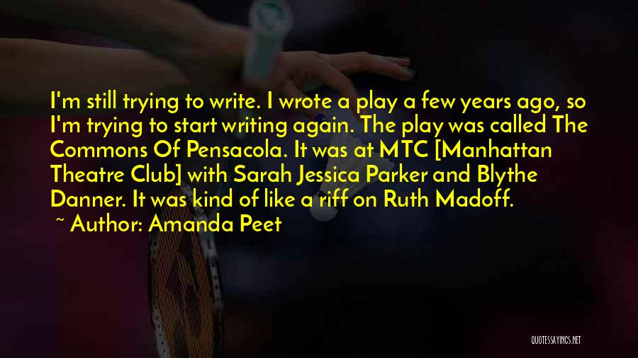 Amanda Peet Quotes: I'm Still Trying To Write. I Wrote A Play A Few Years Ago, So I'm Trying To Start Writing Again.