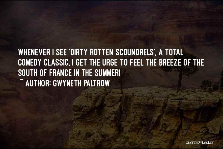 Gwyneth Paltrow Quotes: Whenever I See 'dirty Rotten Scoundrels', A Total Comedy Classic, I Get The Urge To Feel The Breeze Of The