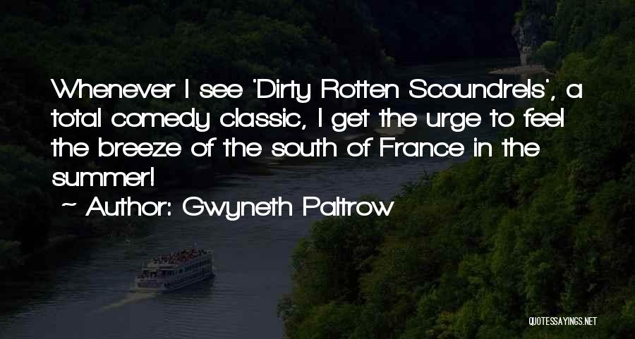 Gwyneth Paltrow Quotes: Whenever I See 'dirty Rotten Scoundrels', A Total Comedy Classic, I Get The Urge To Feel The Breeze Of The