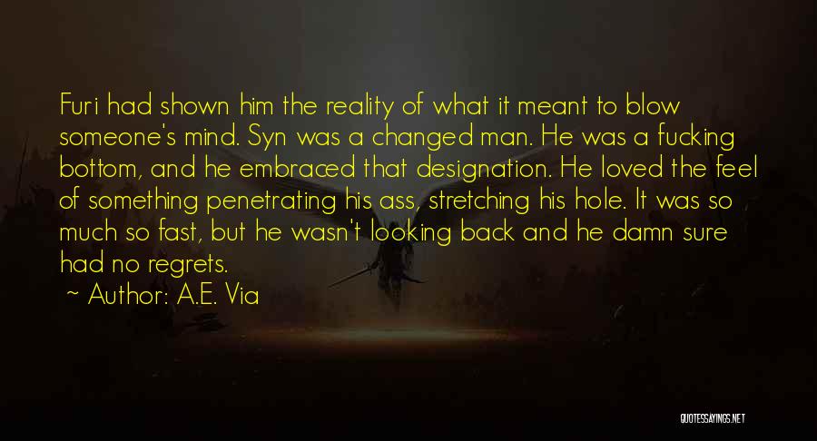 A.E. Via Quotes: Furi Had Shown Him The Reality Of What It Meant To Blow Someone's Mind. Syn Was A Changed Man. He