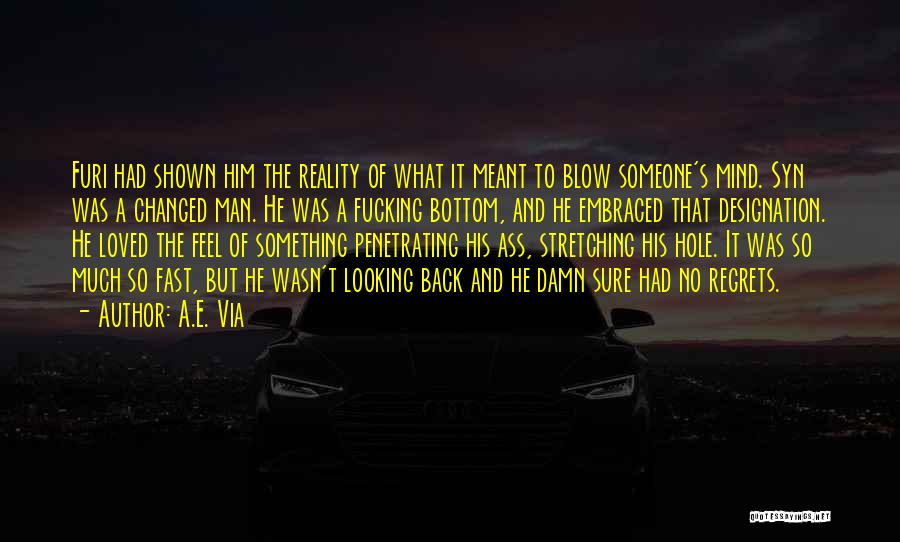 A.E. Via Quotes: Furi Had Shown Him The Reality Of What It Meant To Blow Someone's Mind. Syn Was A Changed Man. He