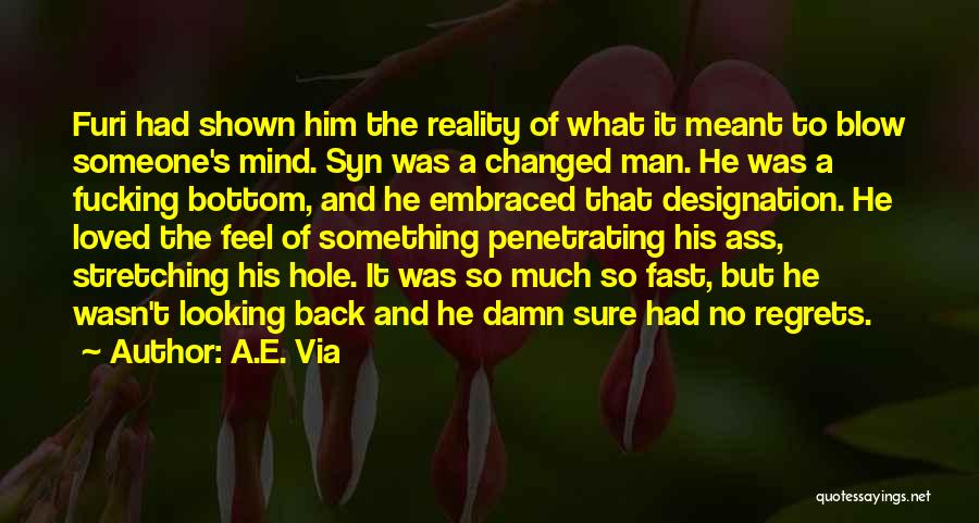 A.E. Via Quotes: Furi Had Shown Him The Reality Of What It Meant To Blow Someone's Mind. Syn Was A Changed Man. He