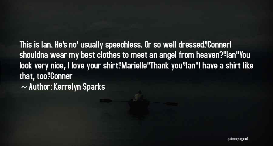 Kerrelyn Sparks Quotes: This Is Ian. He's No' Usually Speechless. Or So Well Dressed.-conneri Shouldna Wear My Best Clothes To Meet An Angel