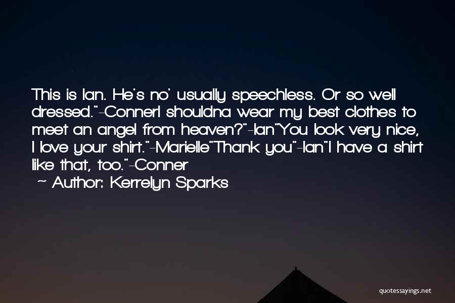 Kerrelyn Sparks Quotes: This Is Ian. He's No' Usually Speechless. Or So Well Dressed.-conneri Shouldna Wear My Best Clothes To Meet An Angel