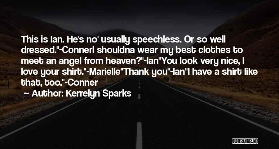 Kerrelyn Sparks Quotes: This Is Ian. He's No' Usually Speechless. Or So Well Dressed.-conneri Shouldna Wear My Best Clothes To Meet An Angel