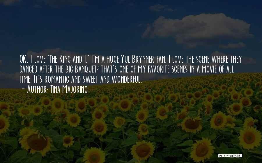 Tina Majorino Quotes: Ok, I Love 'the King And I.' I'm A Huge Yul Brynner Fan. I Love The Scene Where They Danced