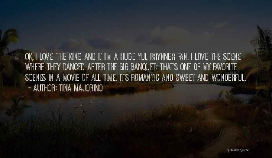 Tina Majorino Quotes: Ok, I Love 'the King And I.' I'm A Huge Yul Brynner Fan. I Love The Scene Where They Danced