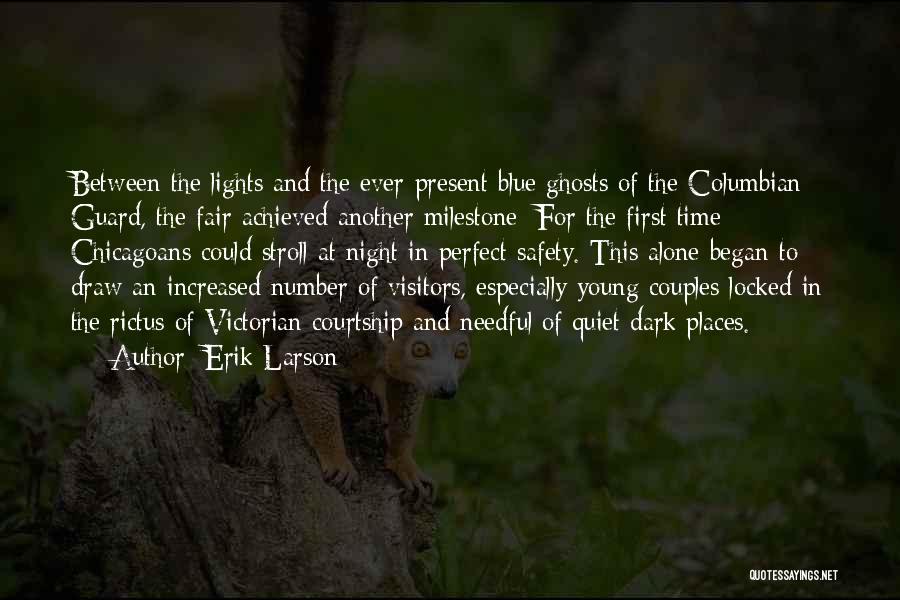 Erik Larson Quotes: Between The Lights And The Ever-present Blue Ghosts Of The Columbian Guard, The Fair Achieved Another Milestone: For The First