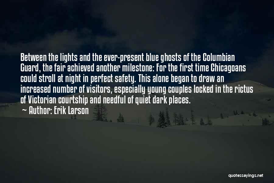 Erik Larson Quotes: Between The Lights And The Ever-present Blue Ghosts Of The Columbian Guard, The Fair Achieved Another Milestone: For The First