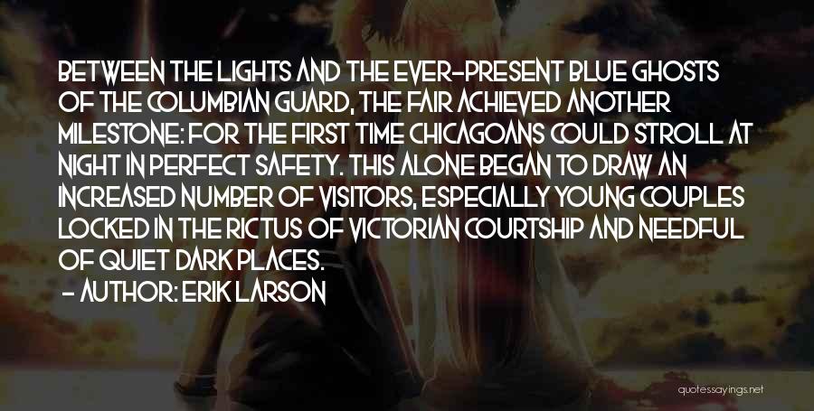 Erik Larson Quotes: Between The Lights And The Ever-present Blue Ghosts Of The Columbian Guard, The Fair Achieved Another Milestone: For The First