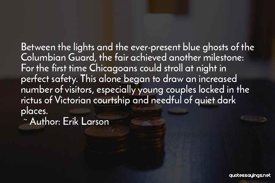 Erik Larson Quotes: Between The Lights And The Ever-present Blue Ghosts Of The Columbian Guard, The Fair Achieved Another Milestone: For The First