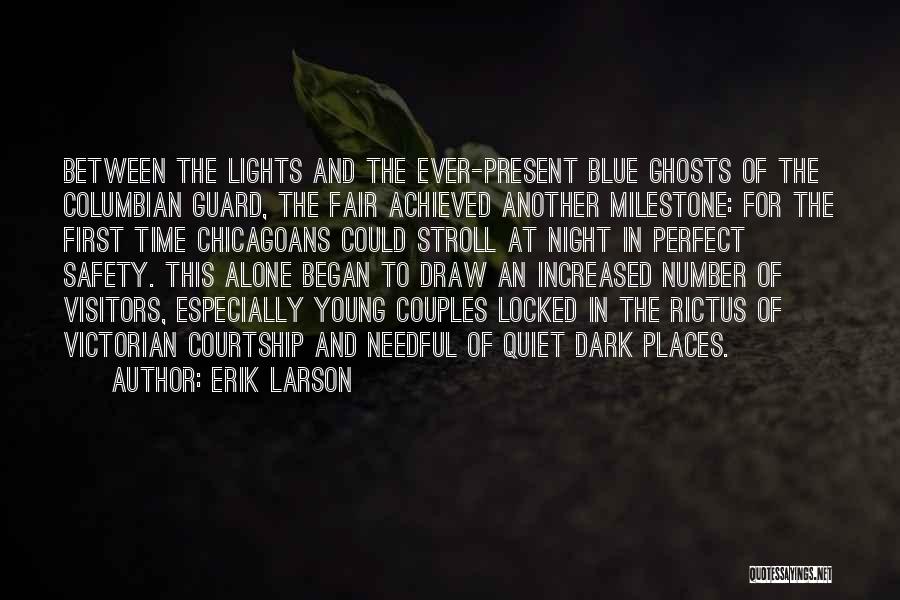 Erik Larson Quotes: Between The Lights And The Ever-present Blue Ghosts Of The Columbian Guard, The Fair Achieved Another Milestone: For The First