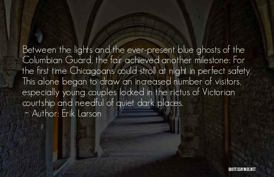 Erik Larson Quotes: Between The Lights And The Ever-present Blue Ghosts Of The Columbian Guard, The Fair Achieved Another Milestone: For The First