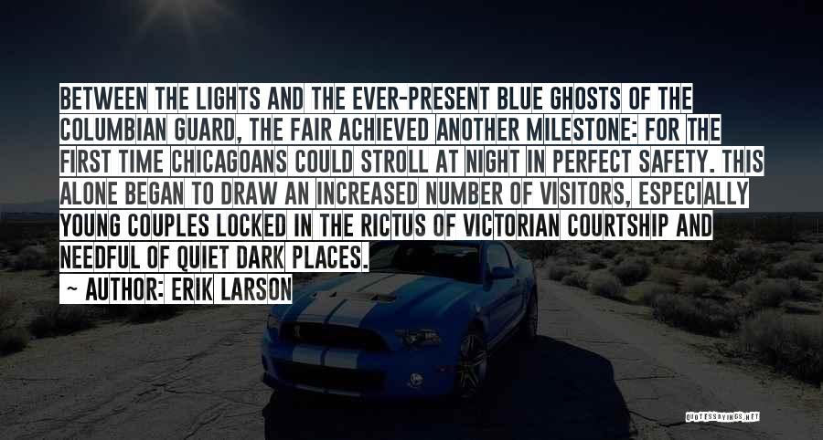 Erik Larson Quotes: Between The Lights And The Ever-present Blue Ghosts Of The Columbian Guard, The Fair Achieved Another Milestone: For The First