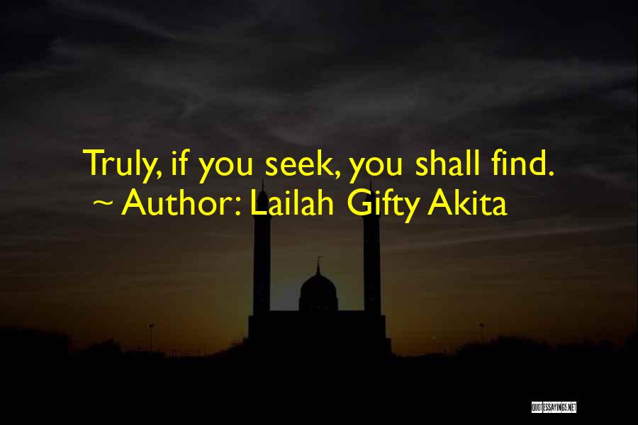 Lailah Gifty Akita Quotes: Truly, If You Seek, You Shall Find.