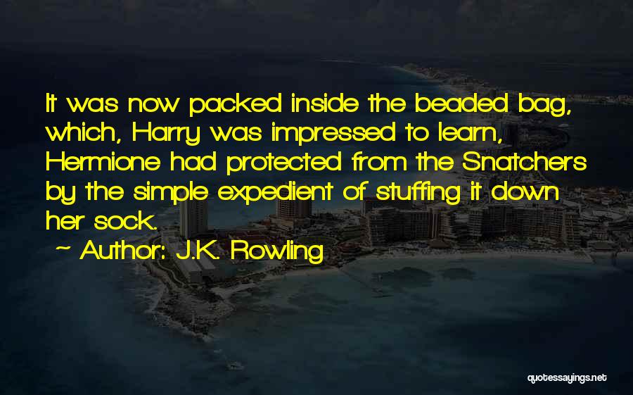 J.K. Rowling Quotes: It Was Now Packed Inside The Beaded Bag, Which, Harry Was Impressed To Learn, Hermione Had Protected From The Snatchers