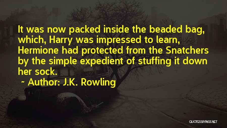 J.K. Rowling Quotes: It Was Now Packed Inside The Beaded Bag, Which, Harry Was Impressed To Learn, Hermione Had Protected From The Snatchers