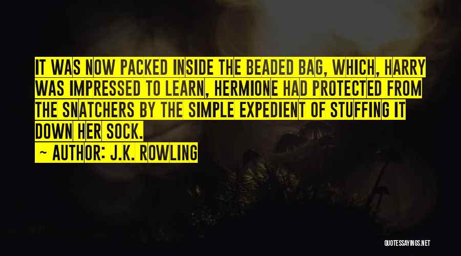 J.K. Rowling Quotes: It Was Now Packed Inside The Beaded Bag, Which, Harry Was Impressed To Learn, Hermione Had Protected From The Snatchers