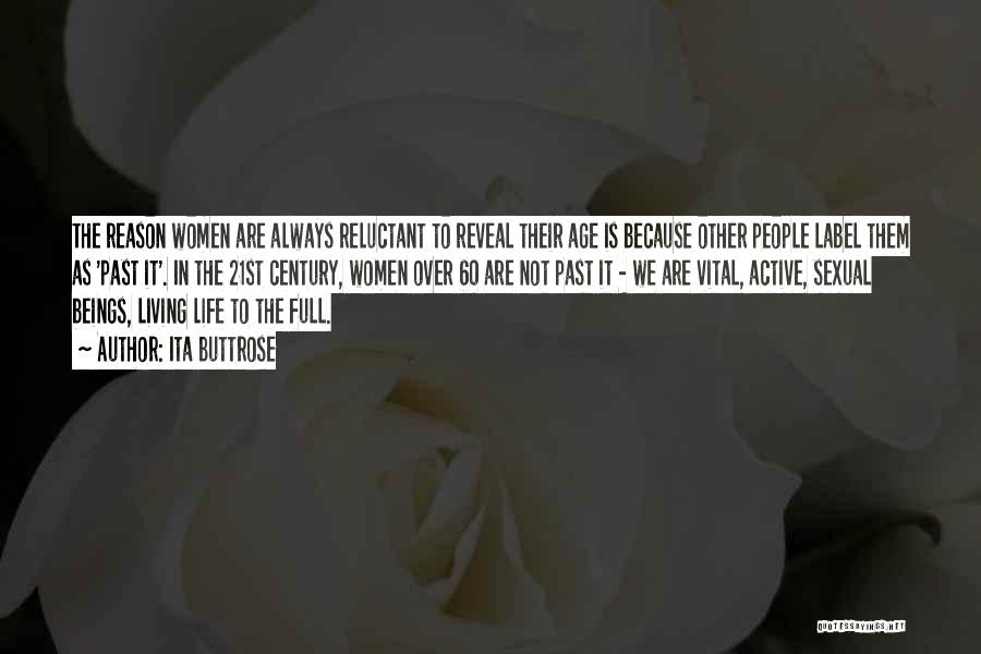 Ita Buttrose Quotes: The Reason Women Are Always Reluctant To Reveal Their Age Is Because Other People Label Them As 'past It'. In