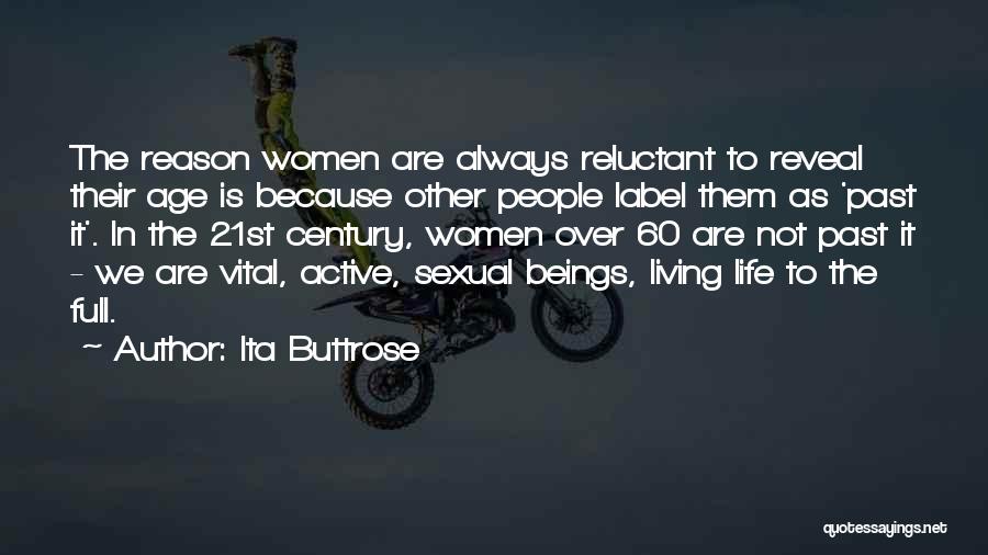 Ita Buttrose Quotes: The Reason Women Are Always Reluctant To Reveal Their Age Is Because Other People Label Them As 'past It'. In