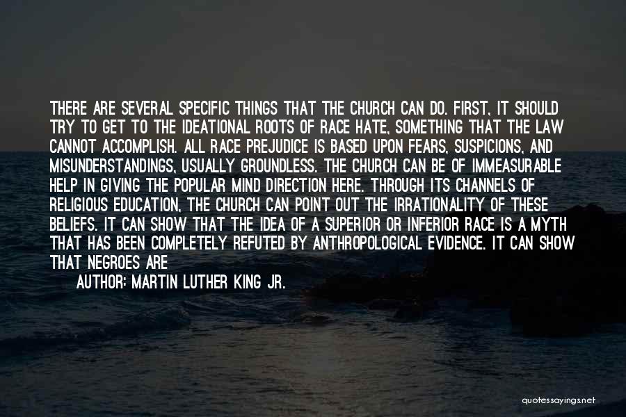 Martin Luther King Jr. Quotes: There Are Several Specific Things That The Church Can Do. First, It Should Try To Get To The Ideational Roots