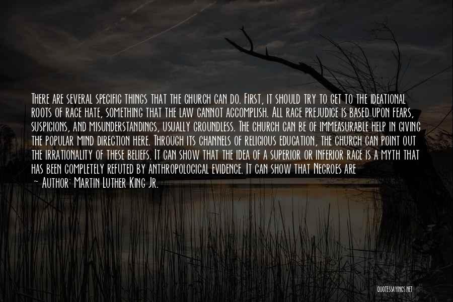 Martin Luther King Jr. Quotes: There Are Several Specific Things That The Church Can Do. First, It Should Try To Get To The Ideational Roots