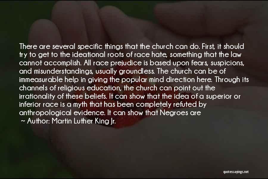 Martin Luther King Jr. Quotes: There Are Several Specific Things That The Church Can Do. First, It Should Try To Get To The Ideational Roots
