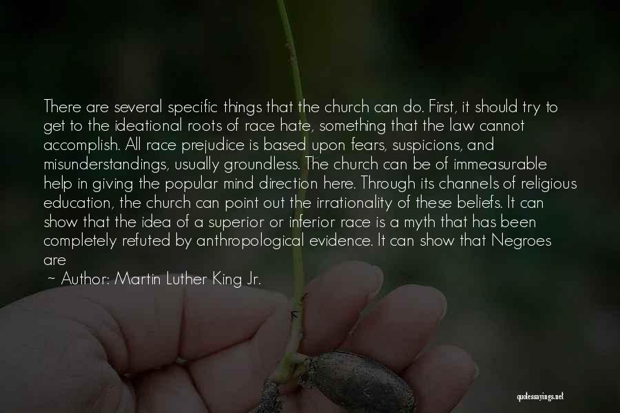 Martin Luther King Jr. Quotes: There Are Several Specific Things That The Church Can Do. First, It Should Try To Get To The Ideational Roots
