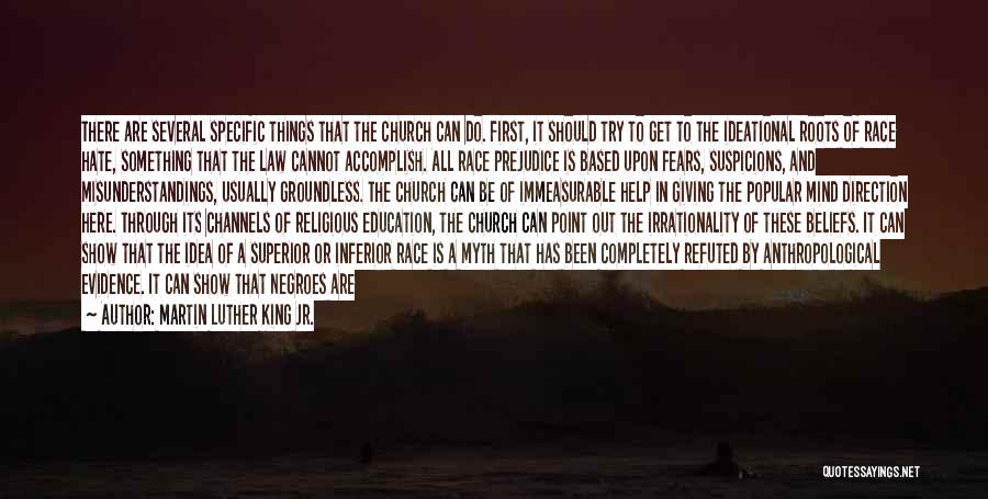 Martin Luther King Jr. Quotes: There Are Several Specific Things That The Church Can Do. First, It Should Try To Get To The Ideational Roots