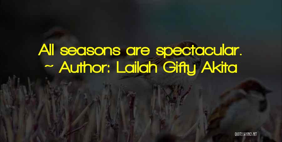 Lailah Gifty Akita Quotes: All Seasons Are Spectacular.