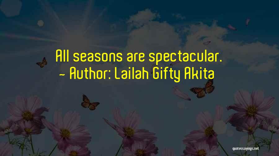 Lailah Gifty Akita Quotes: All Seasons Are Spectacular.