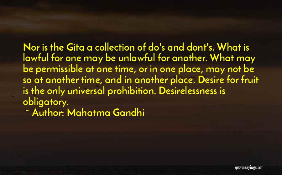Mahatma Gandhi Quotes: Nor Is The Gita A Collection Of Do's And Dont's. What Is Lawful For One May Be Unlawful For Another.