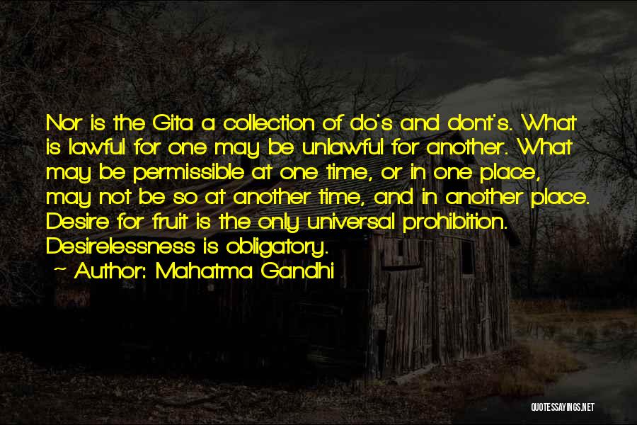 Mahatma Gandhi Quotes: Nor Is The Gita A Collection Of Do's And Dont's. What Is Lawful For One May Be Unlawful For Another.