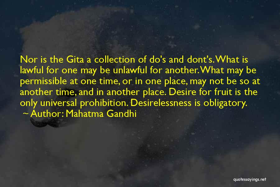 Mahatma Gandhi Quotes: Nor Is The Gita A Collection Of Do's And Dont's. What Is Lawful For One May Be Unlawful For Another.